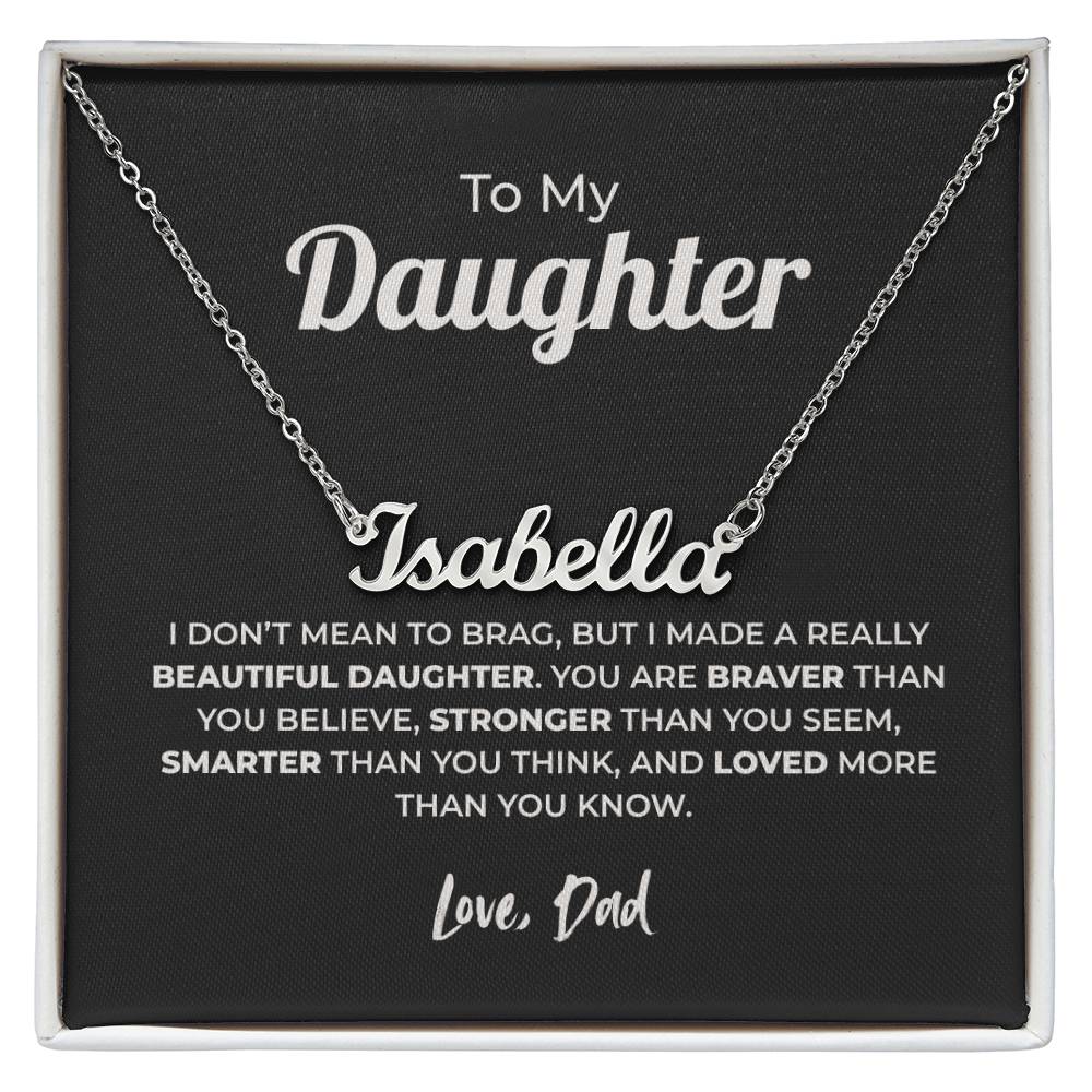 "Braver Than You Believe" Gift From Dad - Name Necklace