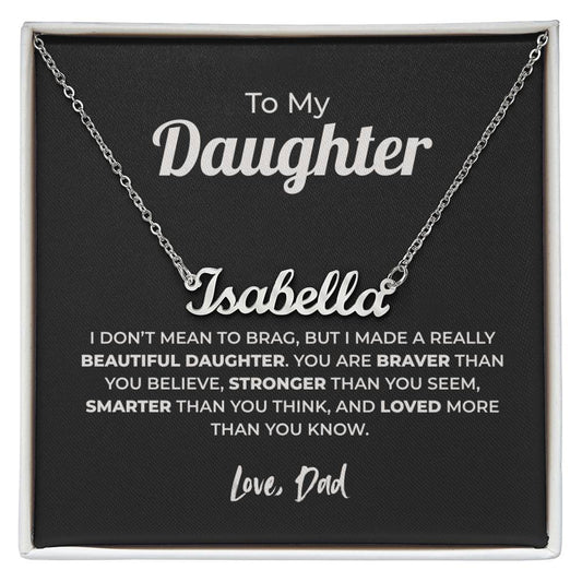 "Braver Than You Believe" Gift From Dad - Name Necklace