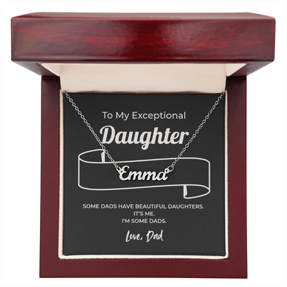 "Some Dads Have Beautiful Daughters" Gift From Dad - Name Necklace