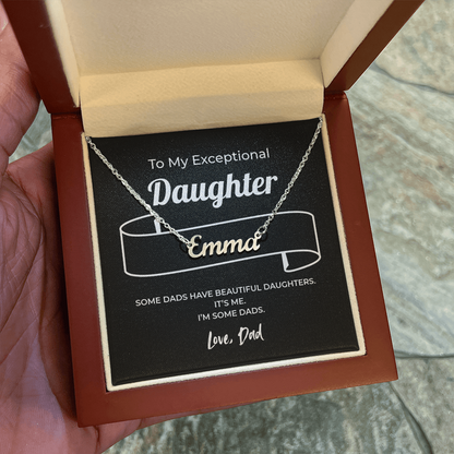 "Some Dads Have Beautiful Daughters" Gift From Dad - Name Necklace