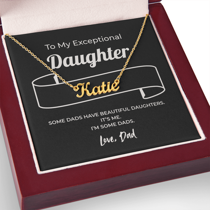 "Some Dads Have Beautiful Daughters" Gift From Dad - Name Necklace